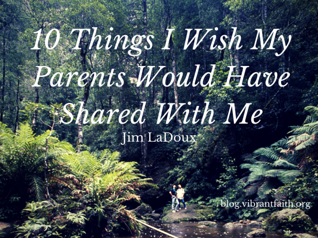 10 Things I Wish My Parents Would Have Shared With Me
